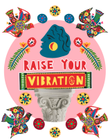 Raise your vibration today
